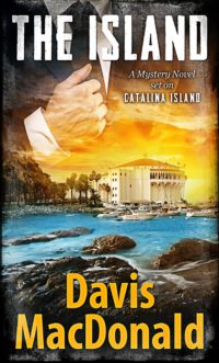 The Island: A murder mystery by Davis MacDonald (set in Catalina Island)